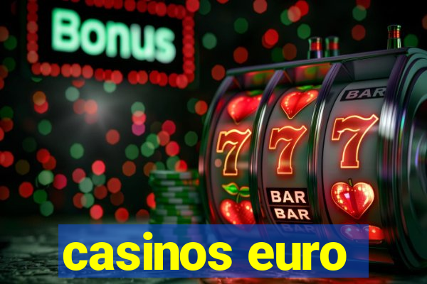 casinos euro