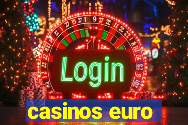 casinos euro