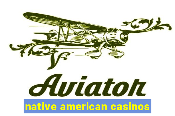 native american casinos