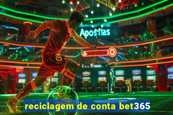 reciclagem de conta bet365