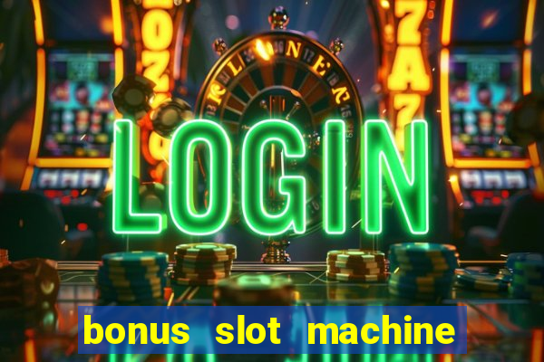 bonus slot machine tipi disponibili