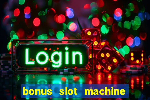 bonus slot machine tipi disponibili