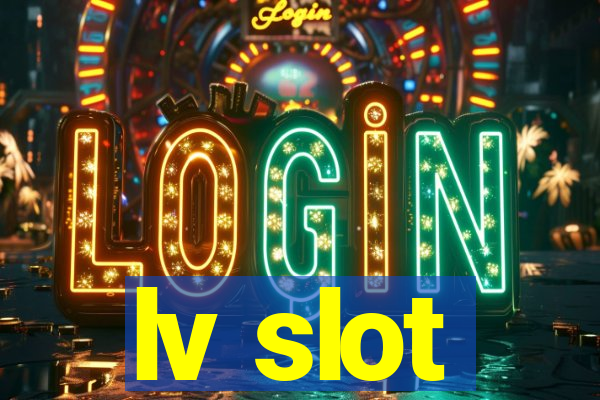 lv slot