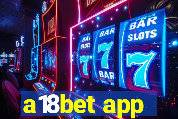 a18bet app