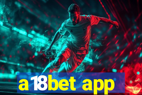 a18bet app