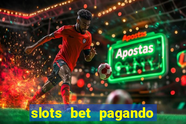 slots bet pagando no cadastro