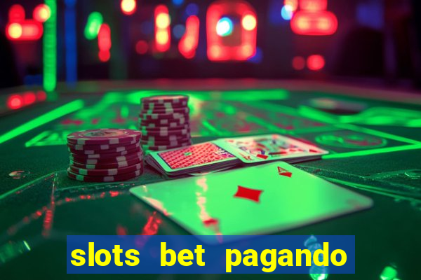 slots bet pagando no cadastro