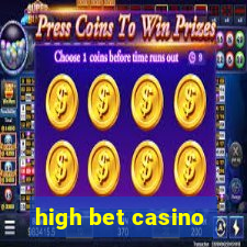 high bet casino