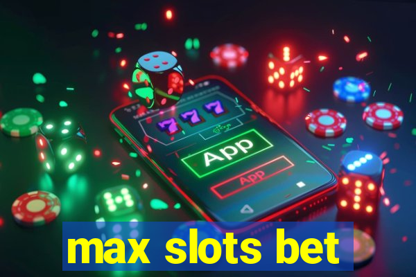 max slots bet