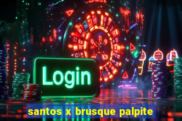 santos x brusque palpite