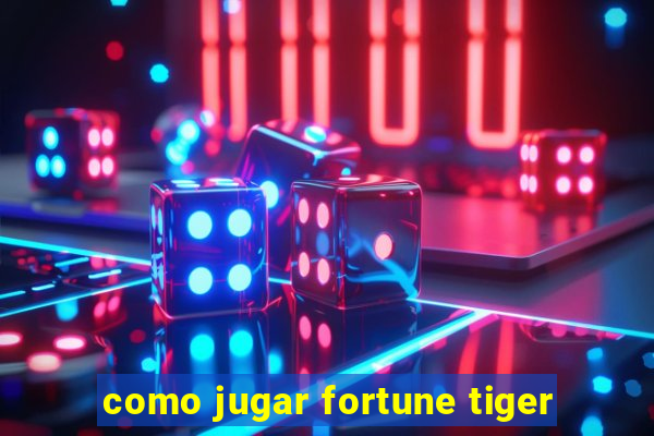 como jugar fortune tiger