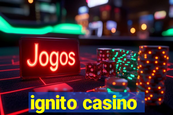 ignito casino