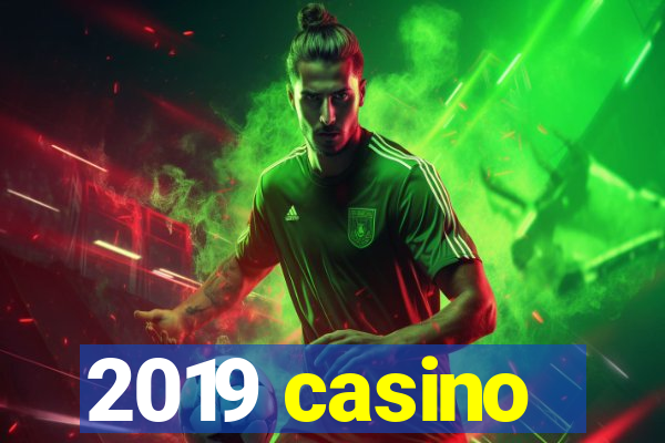 2019 casino