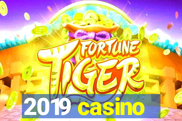 2019 casino