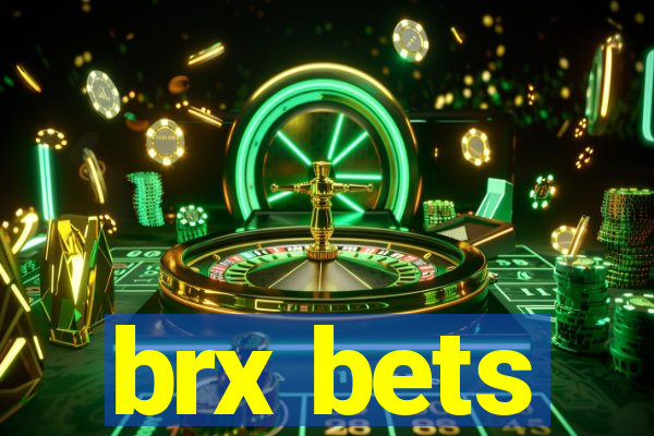 brx bets