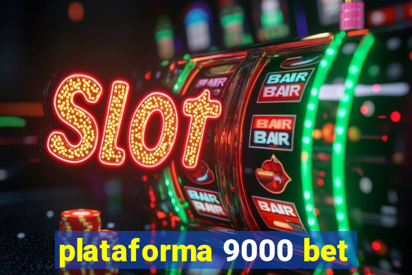 plataforma 9000 bet