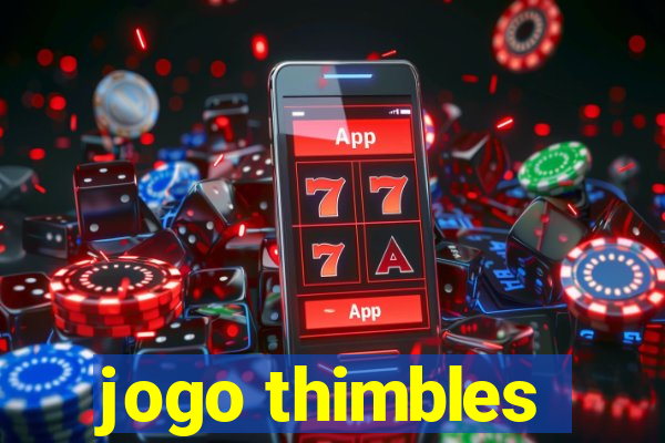 jogo thimbles