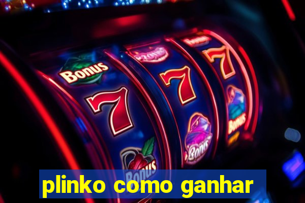 plinko como ganhar