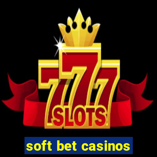 soft bet casinos