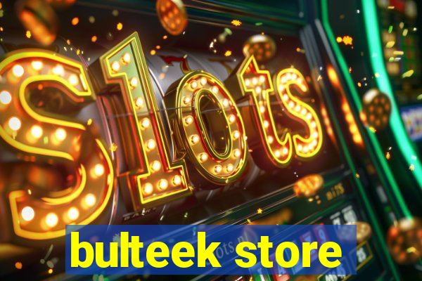 bulteek store