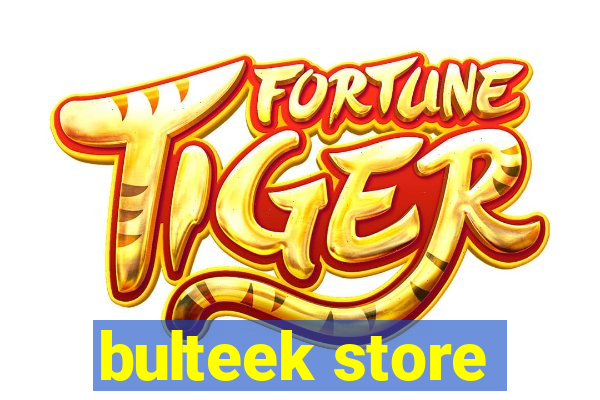 bulteek store