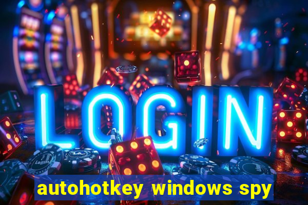 autohotkey windows spy