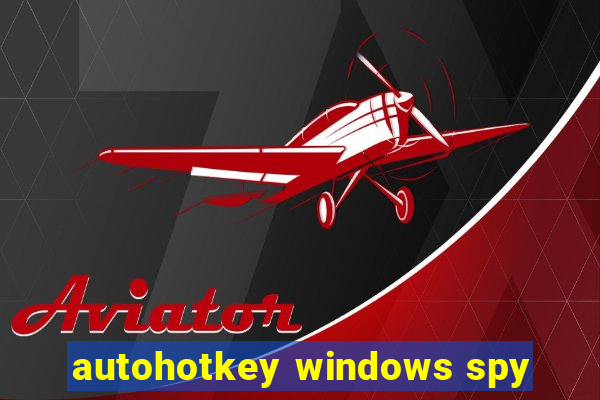 autohotkey windows spy