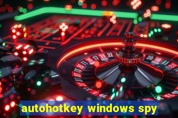 autohotkey windows spy