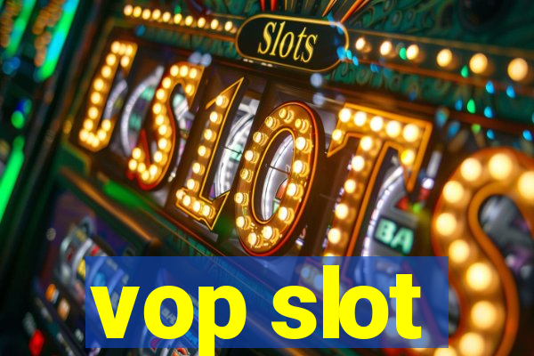 vop slot