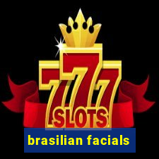 brasilian facials