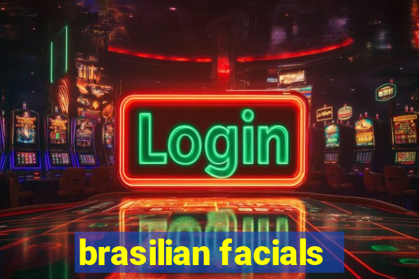 brasilian facials