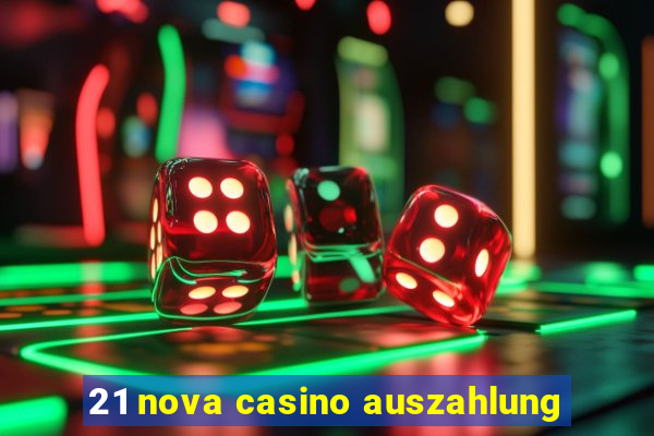 21 nova casino auszahlung