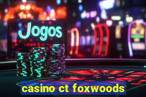 casino ct foxwoods