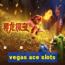 vegas ace slots