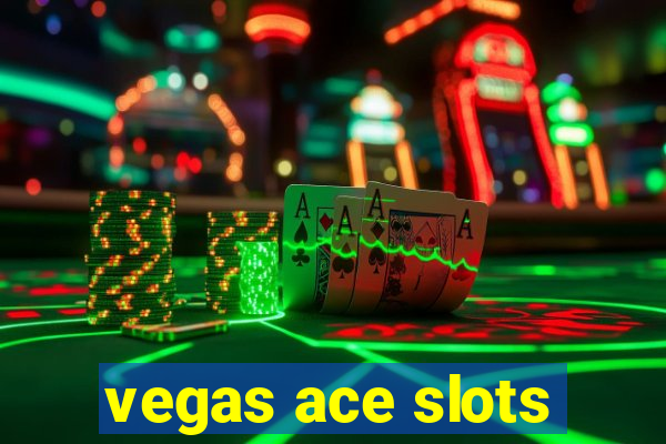 vegas ace slots