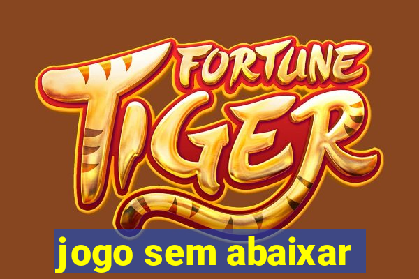 jogo sem abaixar