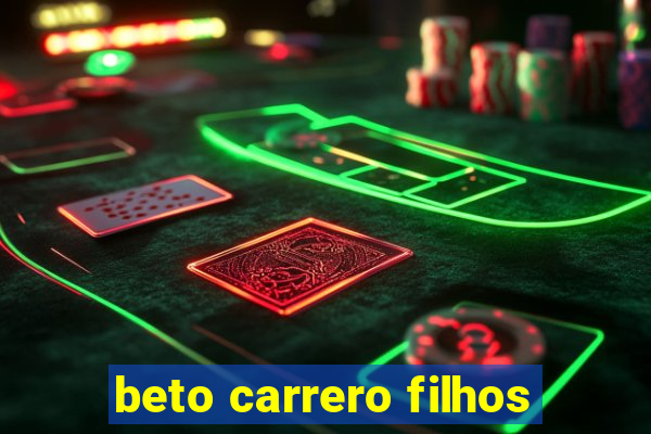 beto carrero filhos