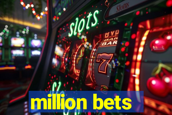 million bets