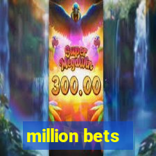 million bets