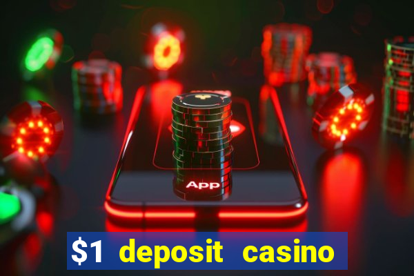 $1 deposit casino bonus casino reviews