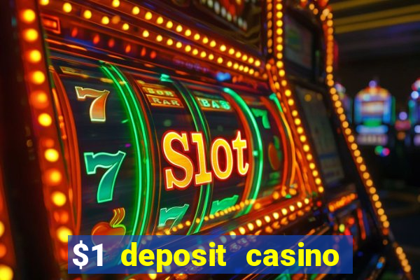 $1 deposit casino bonus casino reviews