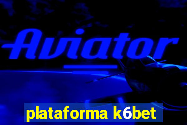 plataforma k6bet