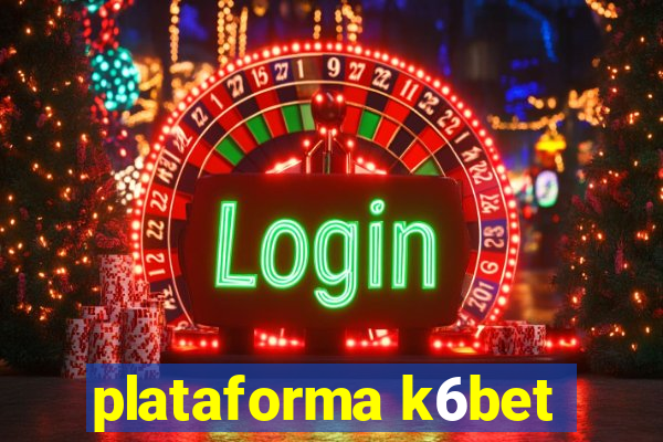 plataforma k6bet