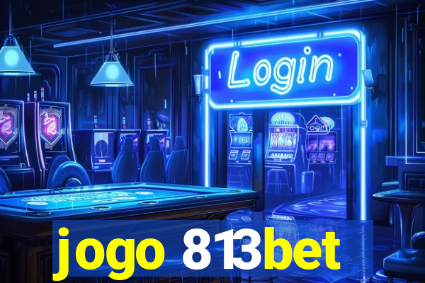 jogo 813bet