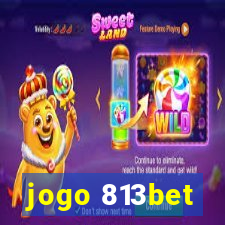 jogo 813bet