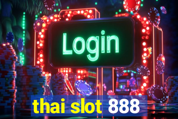 thai slot 888