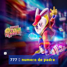 777 茅 numero de padre