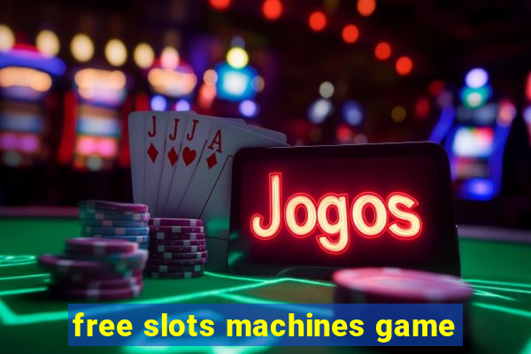 free slots machines game