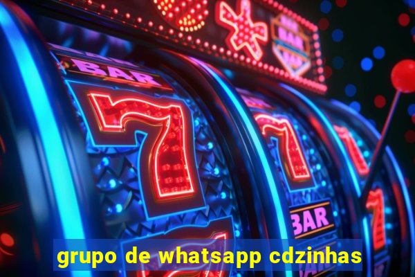 grupo de whatsapp cdzinhas