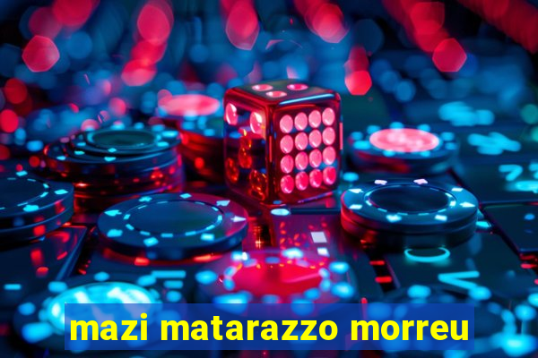 mazi matarazzo morreu